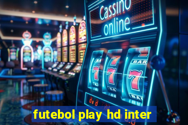 futebol play hd inter